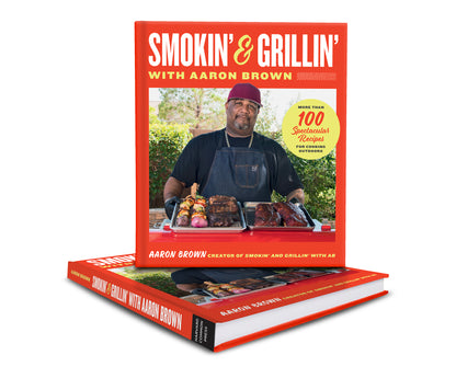 Smokin’ and Grillin’ with Aaron Brown Cookbook
